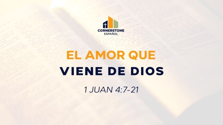 El Amor que viene De Dios (1 Juan 4:7-21)