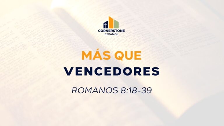 Mas que vencedores (Romanos 8:18-39)