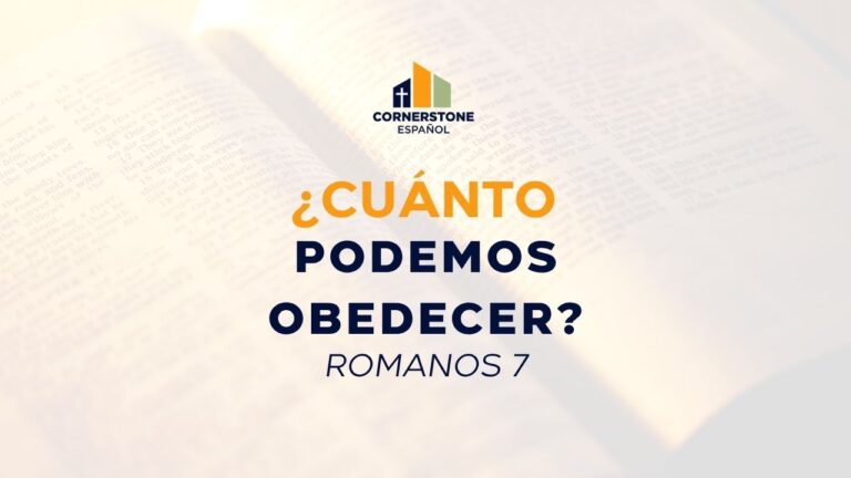 ¿Cuánto podemos obedecer? Romanos 7