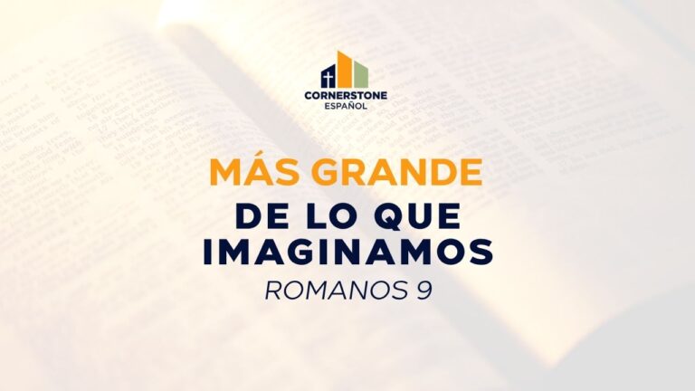 Más grande de lo que imaginamos (Romanos 9)