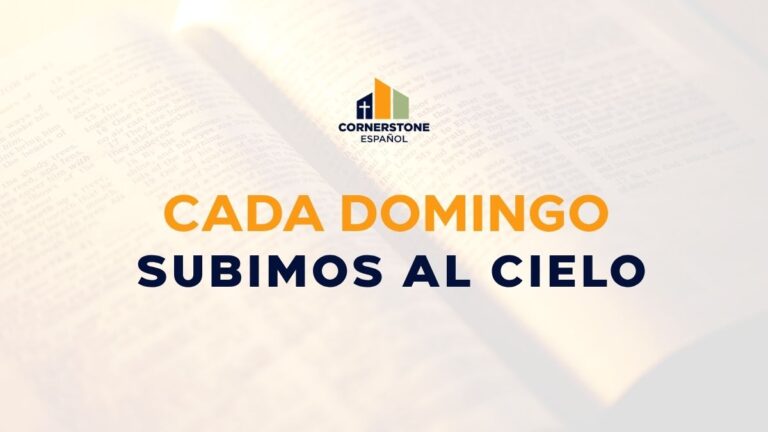 Cada domingo subimos al cielo: La adoración corporativa