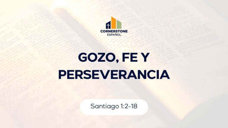 Gozo, Fe y Perseverancia (Santiago 1:2-18)