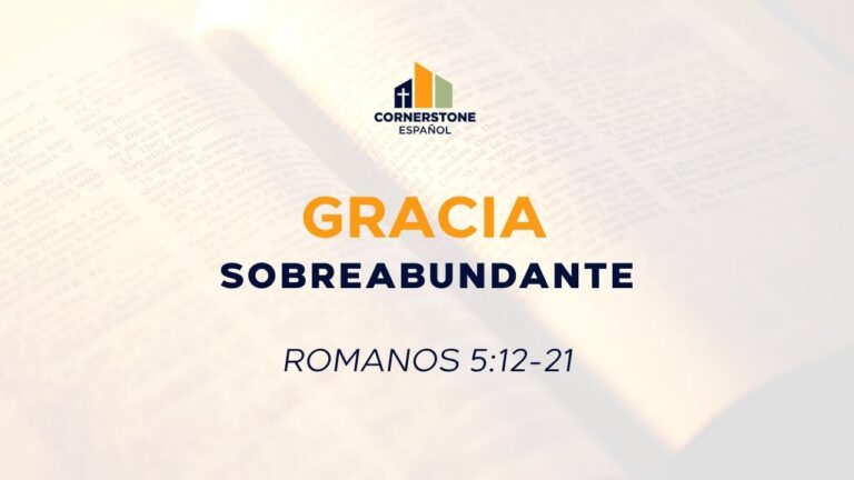 Gracia Sobreabundante (Romanos 5:12-21)