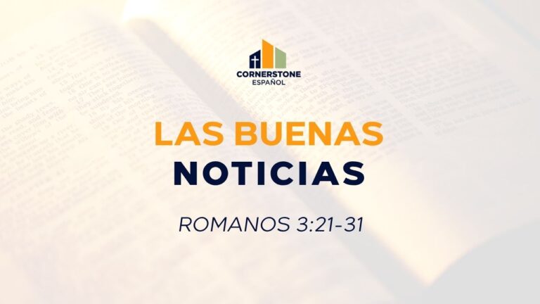 Las Buenas Noticias (Romanos 3:21-31)