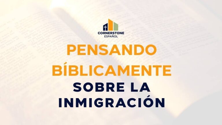 Pensando bíblicamente sobre la inmigración: Entre la compasión y la ley